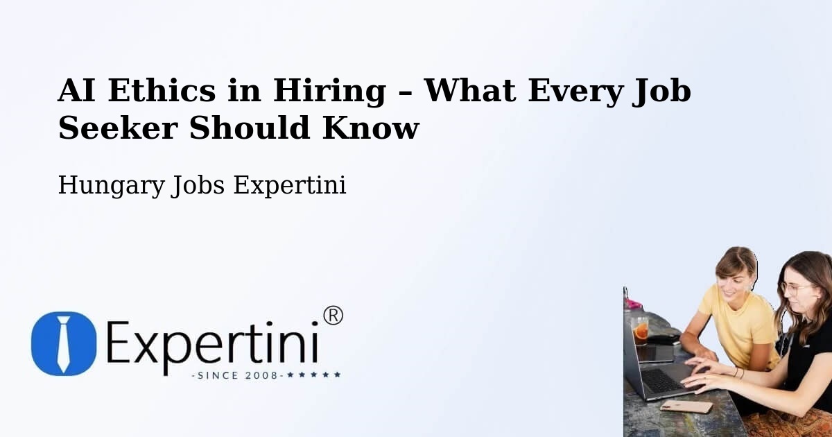 AI Ethics in Recruitment & Hiring – Nyúl - Nyúl, Hungary Jobs Expertini
