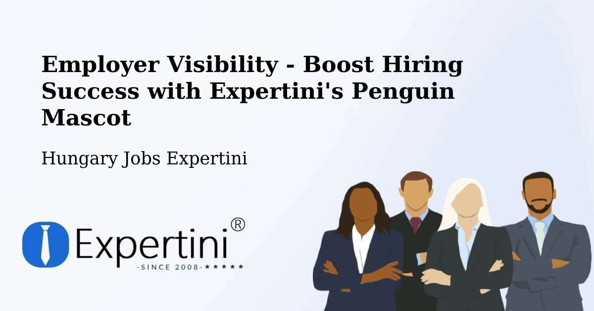 Employer Visibility Strategy – Nyúl - Hungary Jobs Expertini